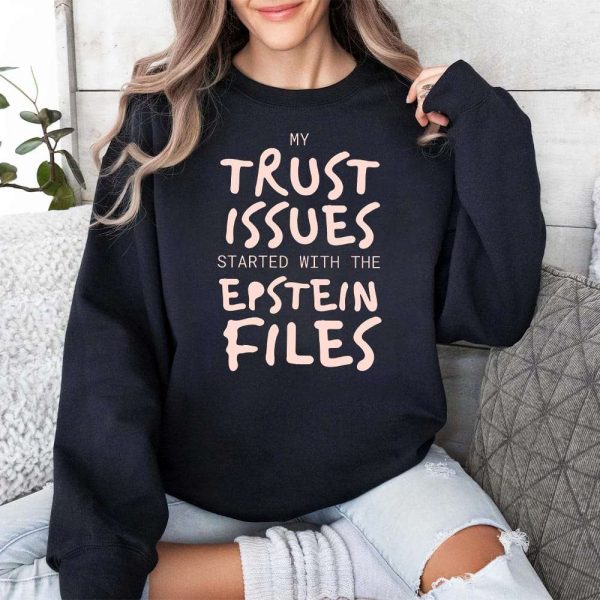 My Trust Issues Started At The Epstein Files Shirt 3
