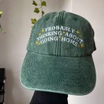 Probably Thinking About Going Home Hat