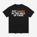 Put Barry In The Hall Of Fame Shirt