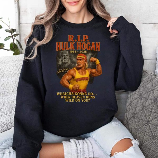RIP Hulk Hogan 1953 2025 Whatcha Gonna Do When Heaven Runs Wild On You Shirt 3