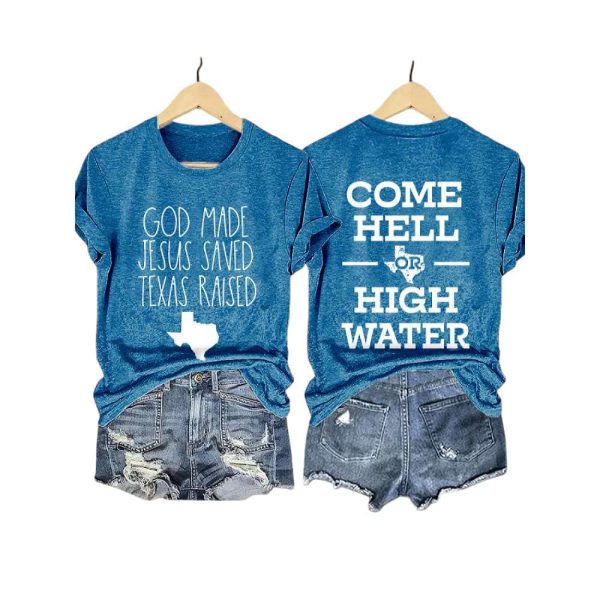 Retro God Made Jesus Saved Texas Raised Come Hell Or High Water Print T Shirt1