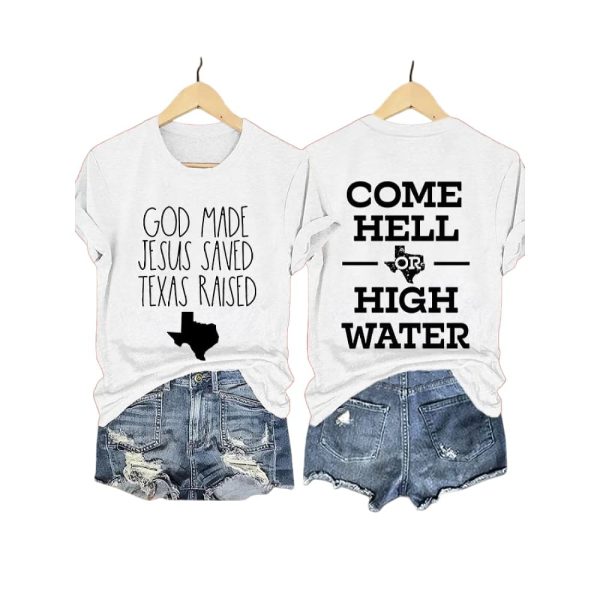 Retro God Made Jesus Saved Texas Raised Come Hell Or High Water Print T Shirt3