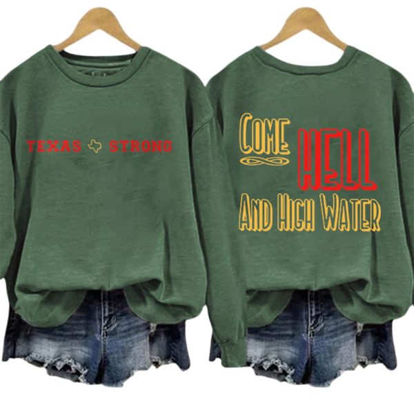 Retro Texas Strong We Are Texas Come Hell Or High Water Print Sweatshirt2