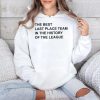 The Best Last Place Team In The History Of The League Shirt 4