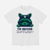 The Maccoon You Wouldn't Survive A Quarter In Ypsilanti Shirt