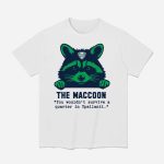The Maccoon You Wouldn't Survive A Quarter In Ypsilanti Shirt