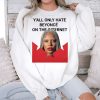 Y'all Only Hate Beyonce On The Internet Shirt