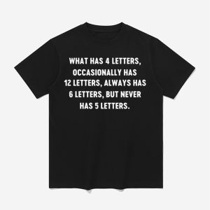 What Has 4 Letters Occasionally Has 12 Letters Shirt