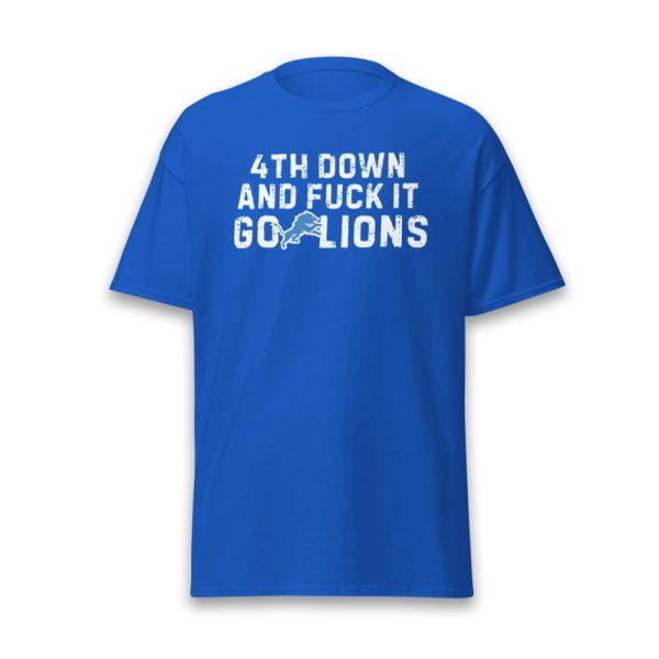 4th Down And Fuck It Go Lions Shirt