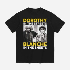 Golden Girls Dorothy In The Streets Blanche In The Sheets Shirt 1