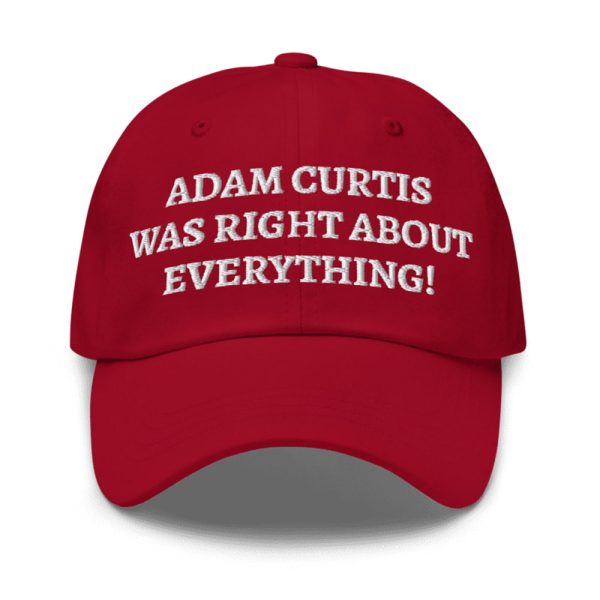 Adam Curtis Was Right About Everything Hat 1