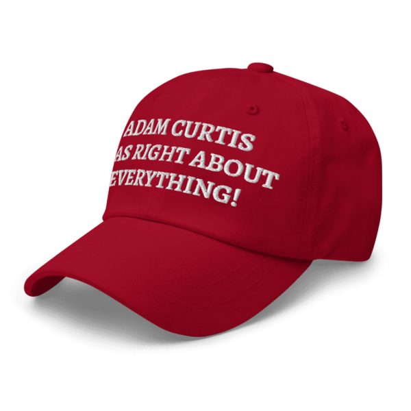 Adam Curtis Was Right About Everything Hat 6