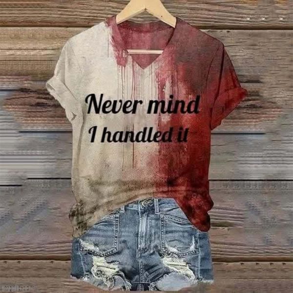 Bloody Never Mind I Handled It Halloween Shirt