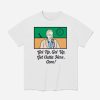 Bob Uecker Get Up Get Up Get Outta Here Gone Shirt 1