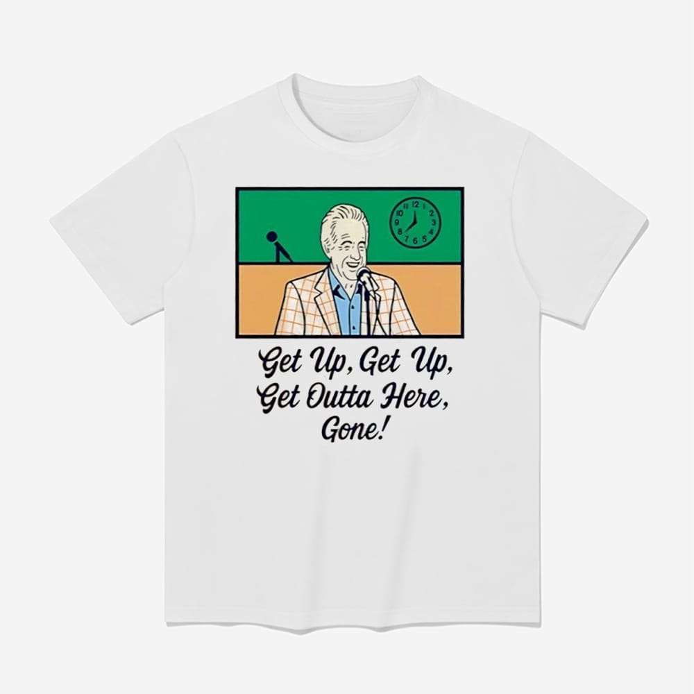 Bob Uecker Get Up Get Up Get Outta Here Gone Shirt 1 Bob Uecker Get Up Get Up Get Outta Here Gone Shirt
