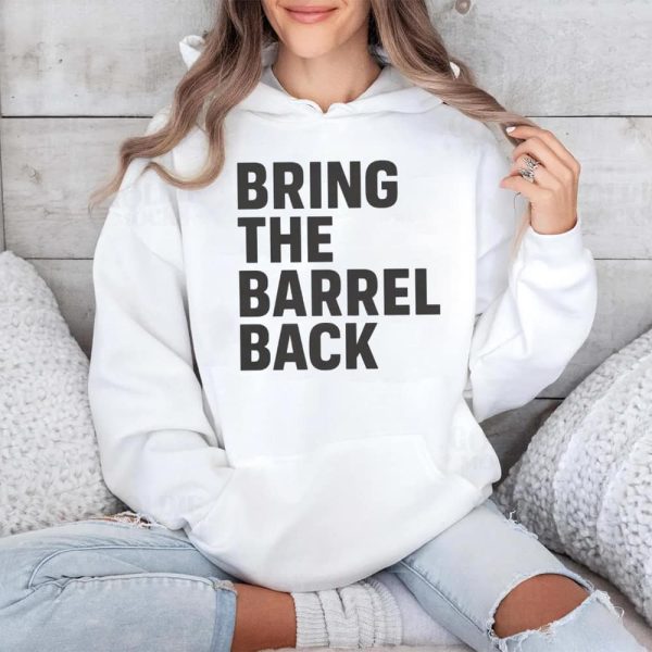 Bring The Barrel Back Shirt 4