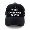 Charleston White I Think Everybody Playin Hat