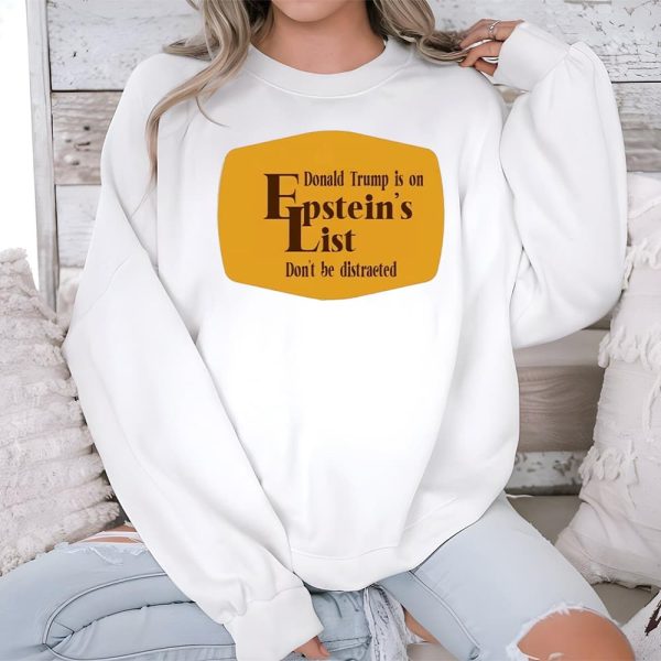 Cracker Barrel Donald Trump Is On Epsteins List Dont Be Distracted Shirt 3