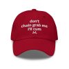 Don't Chain Grab Me I'll Cum Hat
