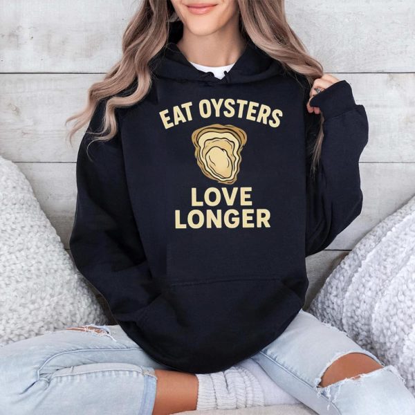 Eat Oysters Love Longer Shirt 2