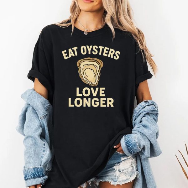 Eat Oysters Love Longer Shirt 3