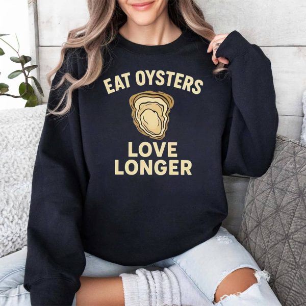 Eat Oysters Love Longer Shirt 4