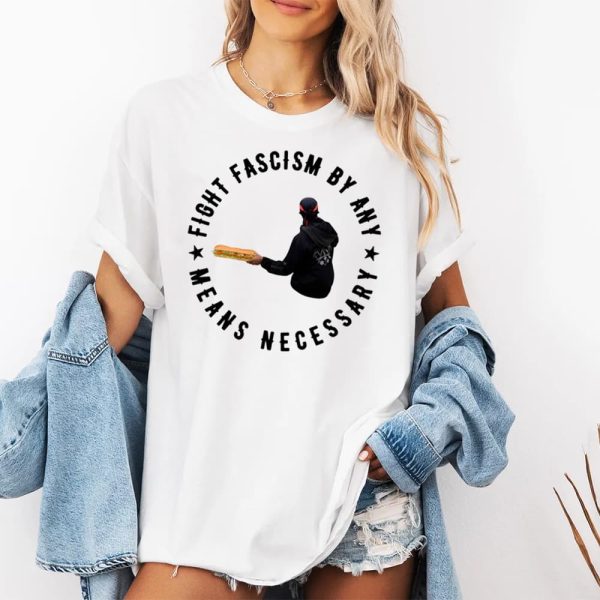 Fight Fascism By Any Means Necessary Shirt 2