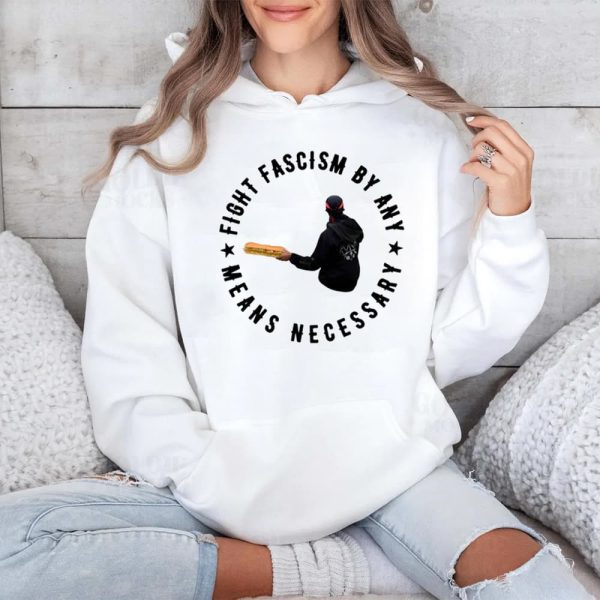 Fight Fascism By Any Means Necessary Shirt 4