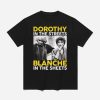 Golden Girls Dorothy In The Streets Blanche In The Sheets Shirt 1