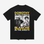 Golden Girls Dorothy In The Streets Blanche In The Sheets Shirt