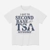 I Got to Second Base With a TSA Screener Shirt