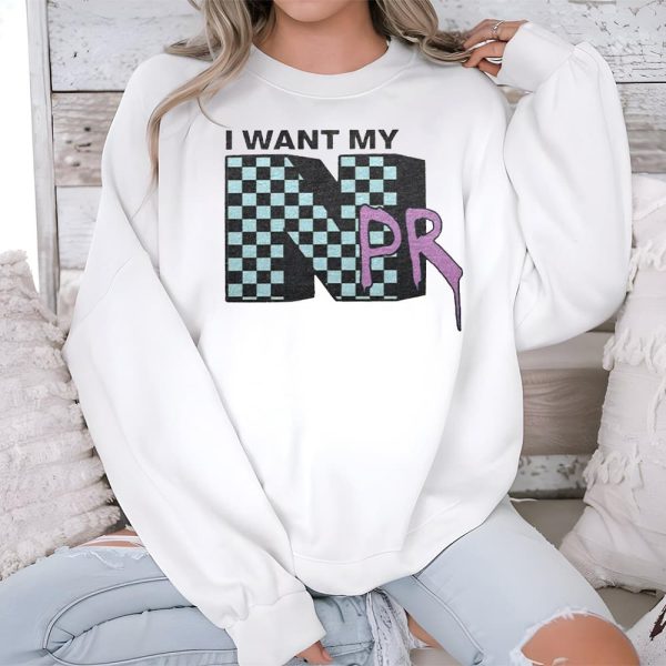 I Want My NPR FDT T shirt