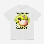 I'm Feeling Gassy Shirt