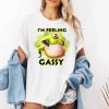 Im Feeling Gassy Shirt 2