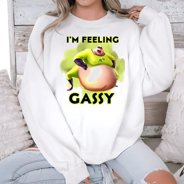 Im Feeling Gassy Shirt 3