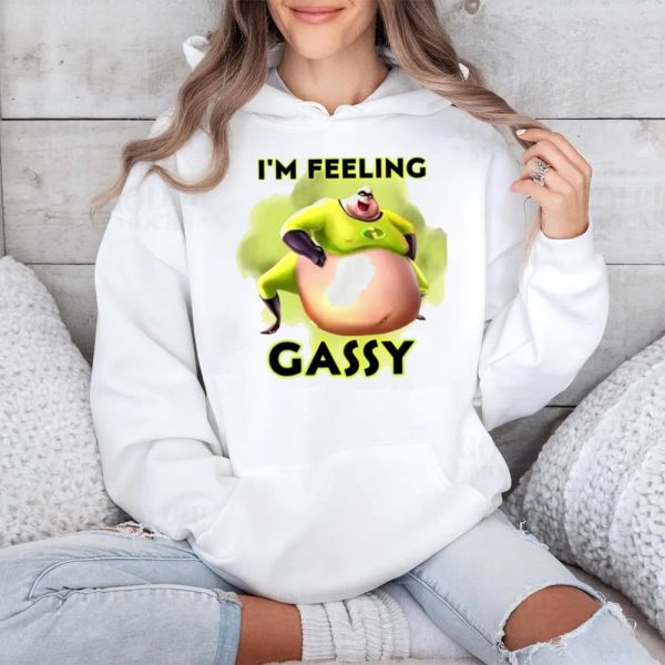Im Feeling Gassy Shirt 4