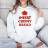 Insert Cheesy Bread Shirt 4