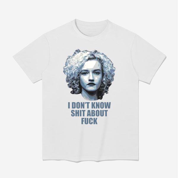 Ruth Langmore I Don't Know Shit About Fuck Shirt