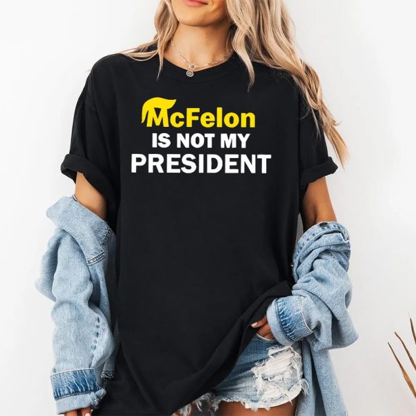 McFelon Is Not My President Gavin Newsom Shirt 2
