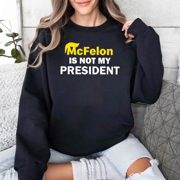 McFelon Is Not My President Gavin Newsom Shirt 3