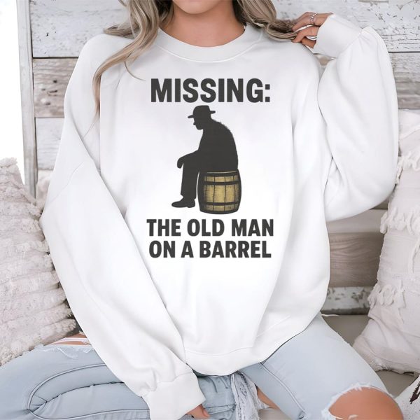 Missing The Old Man On A Barrel Uncle Herschel Shirt 3