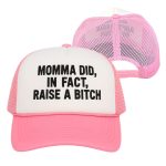 Momma Did In Fact Raise A Bitch Hat