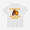 Never Forget What They Took From Us Cracker Barrel Shirt