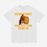Never Forget What They Took From Us Cracker Barrel Shirt