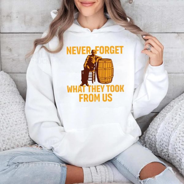 Never Forget What They Took From Us Cracker Barrel Shirt 4