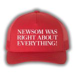 Newsom Was Right About Everything Hat