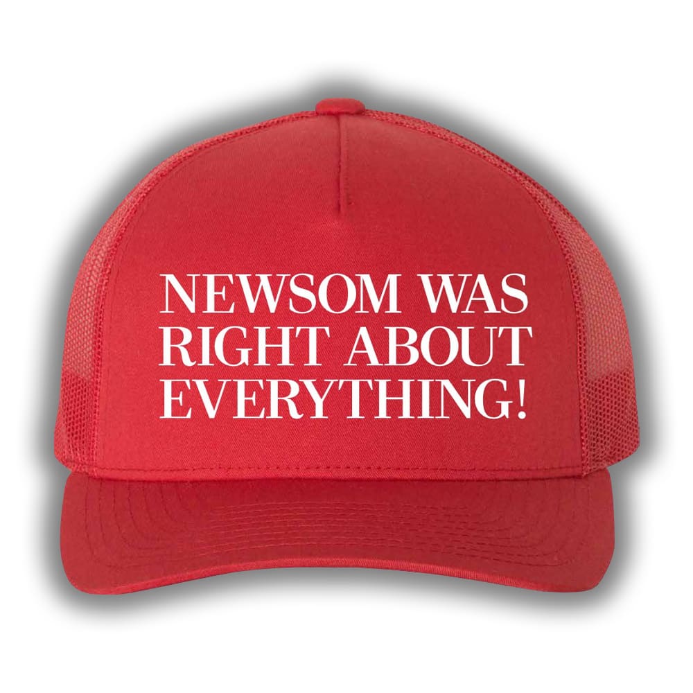 Newsom Was Right About Everything Hat Newsom Was Right About Everything Hat