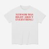 Newsom Was Right About Everything Shirt