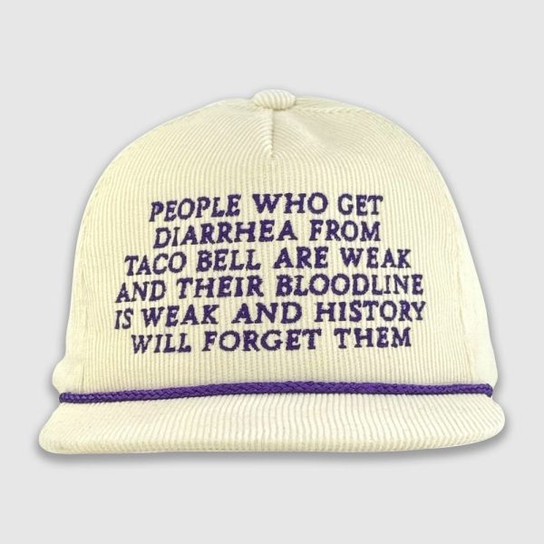 People Who Get Diarrhea From Taco Bell Are Weak And Their Bloodline Is Weak And History Will Forget Them Hat 1