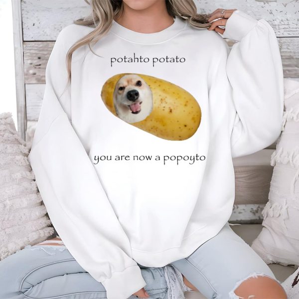 Potahto Potato You Are Now A Popoyto Shirt 3